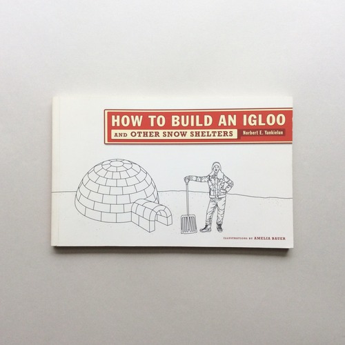 How to Build an Igloo and Other Snow Shelters
