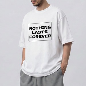 NOTHING LASTS FOREVER ワイドフォルムTシャツ o-001