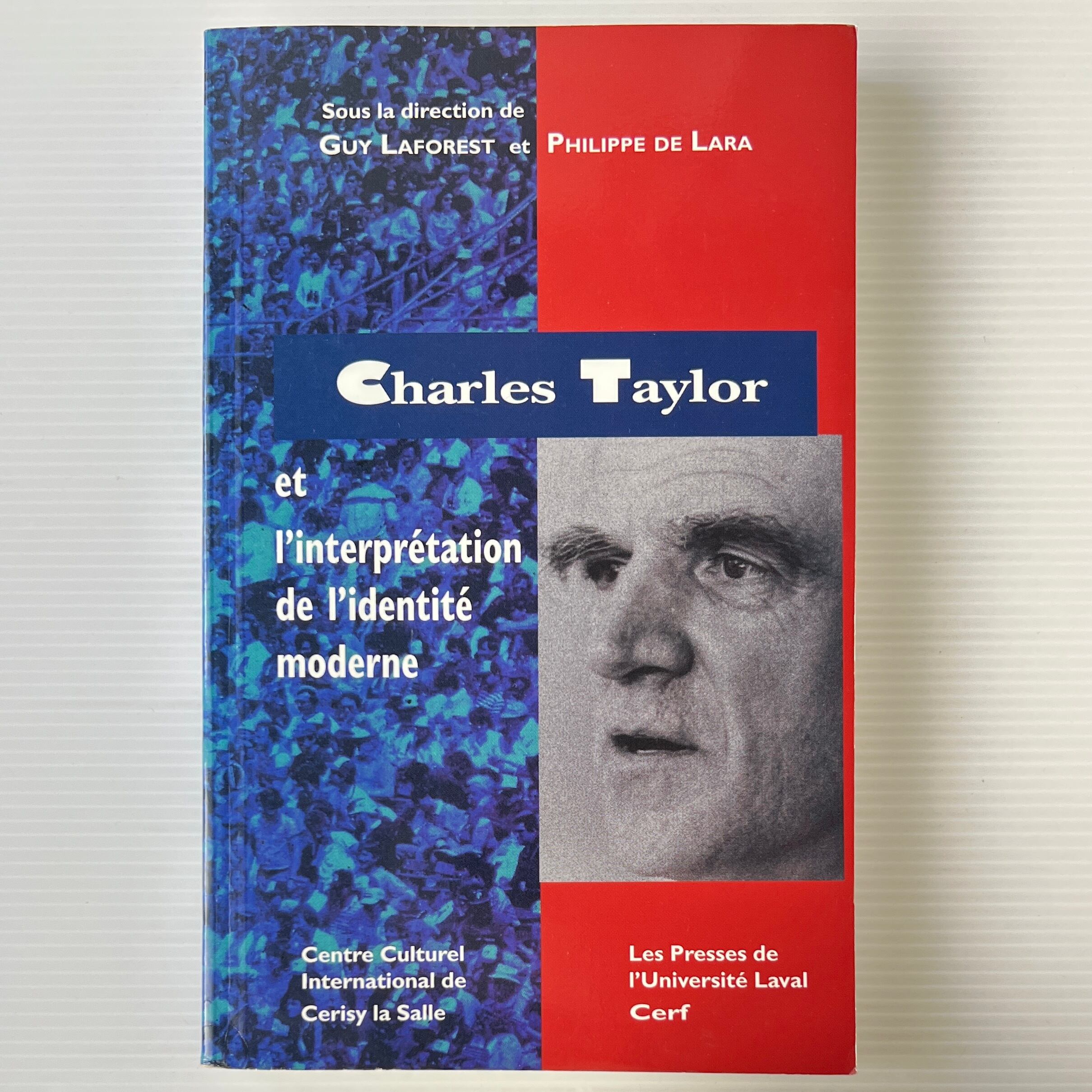 Charles Taylor Et L'interpretation De L'identite Moderne / Guy Laforest, Philippe De Lara / Les Presses De L'Universite Laval, Cerf