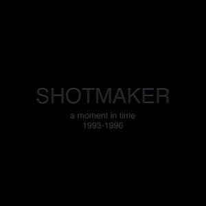 shotmaker「a moment in time: 1993​-​1996」