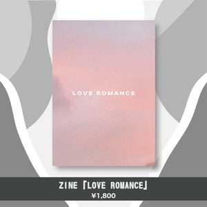 ZINE 『LOVE ROMANCE』