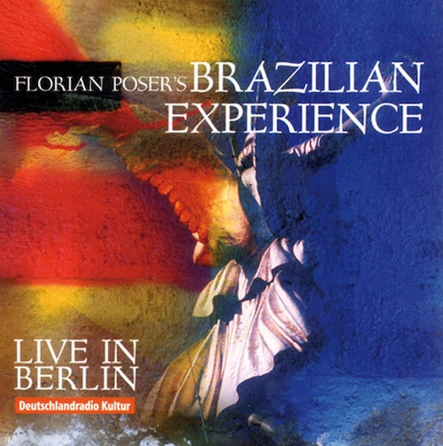 AMC1376  Live in Berlin / Florian Poser’s Brazilian Experience (CD)