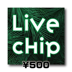 Live CHIP ¥500