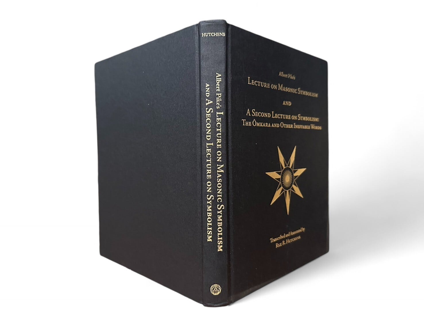 【SS102】【FIRST EDITION】Albert Pike's Lectures on Masonic Symbolism and A Second Lecture on Symbolism or the Omkara and other Ineffable Words (2006)/ Albert Pike