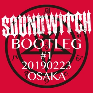 【SOUNDWITCH】BOOTLEG #1 Osaka