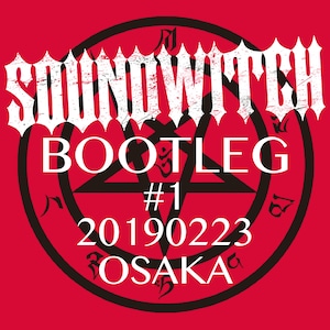 【SOUNDWITCH】BOOTLEG #1 Osaka