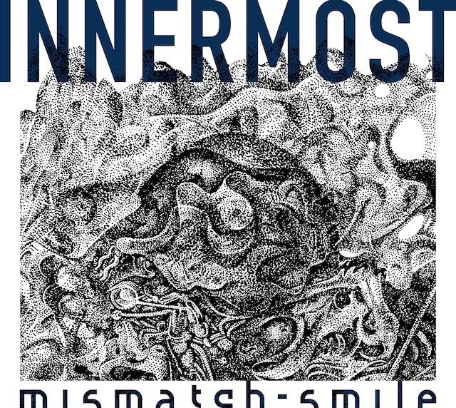 mismatch-smile「INNERMOST」