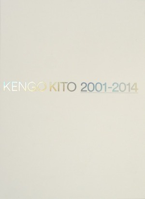 「KENGO KITO 2001-2014」鬼頭健吾 / Kengo Kito 