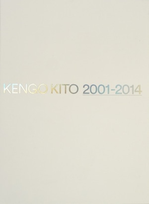 「KENGO KITO 2001-2014」鬼頭健吾 / Kengo Kito 