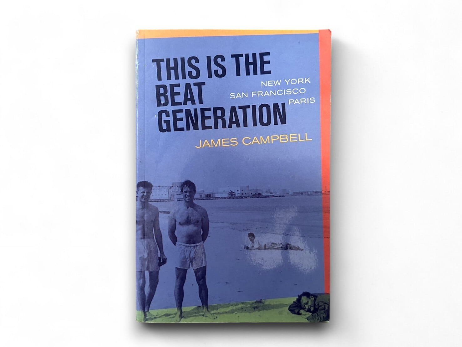 【SL334】 This Is the Beat Generation: New York-San Francisco-Paris(2001)/ James Campbell