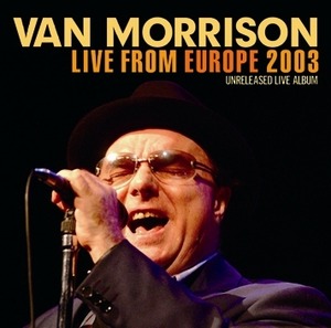 NEW VAN MORRISON   LIVE FROM EUROPE 2003 　2CDR  Free Shipping