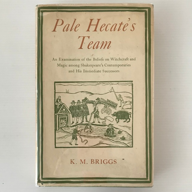 Pale Hecate's team : an examination of the beliefs on witchcraft and magic among Shakespeare's contemporaries and his immediate successors  by K.M. Briggs、Routledge and Kegan Paul