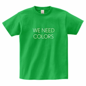 【WE NEED COLORS T-shirt】 EARLY SUMMER GREEN ／ white