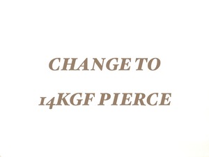 change to 14kgf pierce