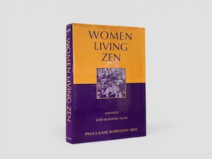 【SJ889】【FIRST EDITION】Women Living Zen: Japanese Sōtō Buddhist Nuns(1999) /Paula Kane Robinson Arai