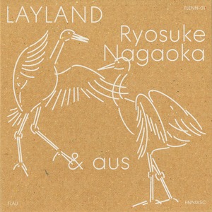 【CD】Ryosuke Nagaoka & aus - LAYLAND（ENNDISC/FLAU）