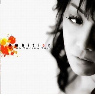 Ambition (2011)／外山安樹子トリオ | AKIKO TOYAMA Online Store