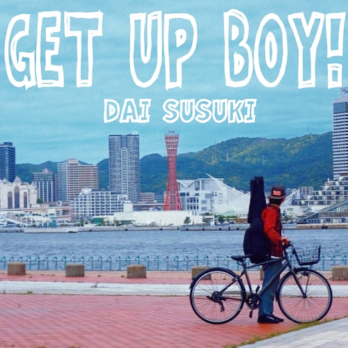煤城ダイ2ndソロアルバム「GET UP BOY!」