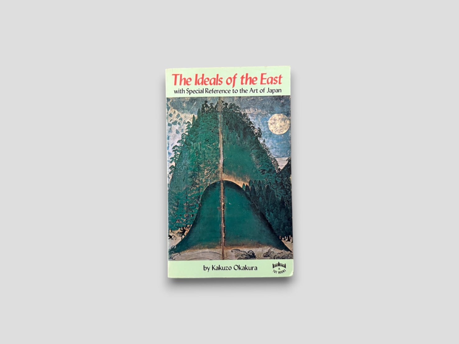 【SJ878】【TUTTLE FIFTH PRINTING】The Ideals of the East with Special Reference to the Art of Japan(1985) /Kakuzo Okakura