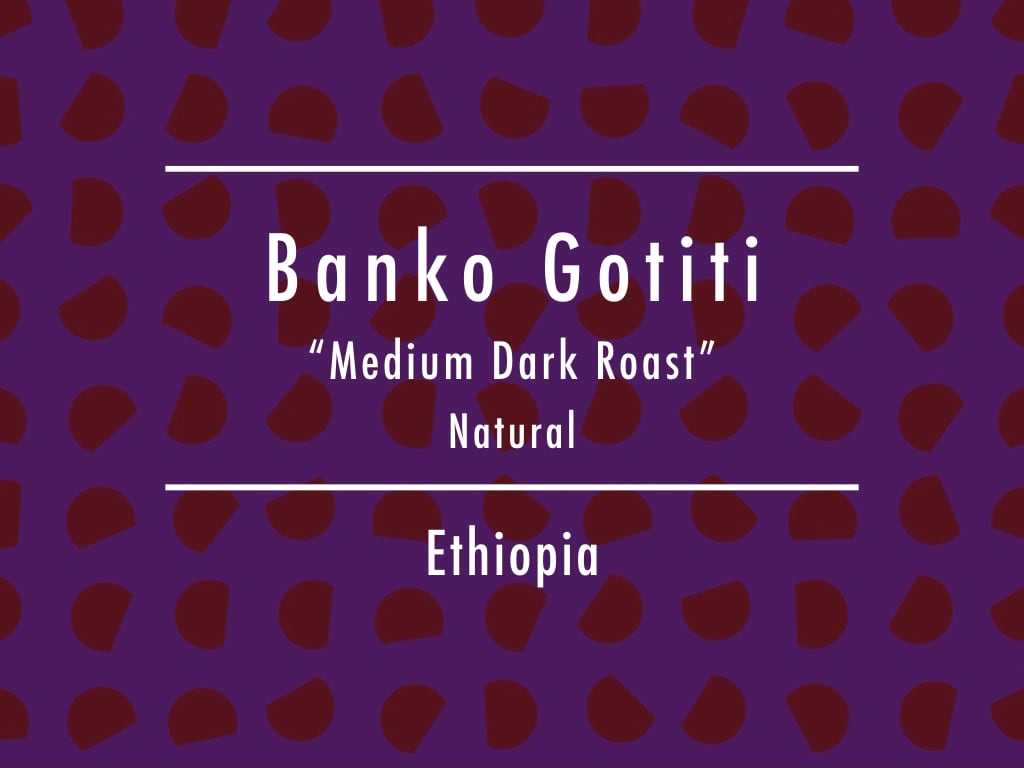 Coming Soon!!【200g】エチオピア / Banko Gotiti Natural "Medium Dark Roast"