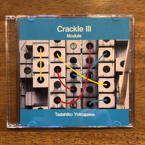 Crackle Ⅲ Module  　Tadahiko Yokogawa