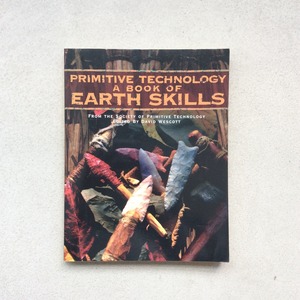 Primitive Technology : A Book of Earth Skills