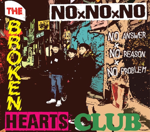 THE BROKEN HEARTS CLUB/  No×No×No～No answer No reason No problem～　　CD