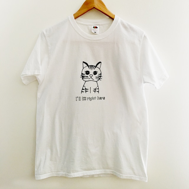 Tシャツ「I'll be right here」