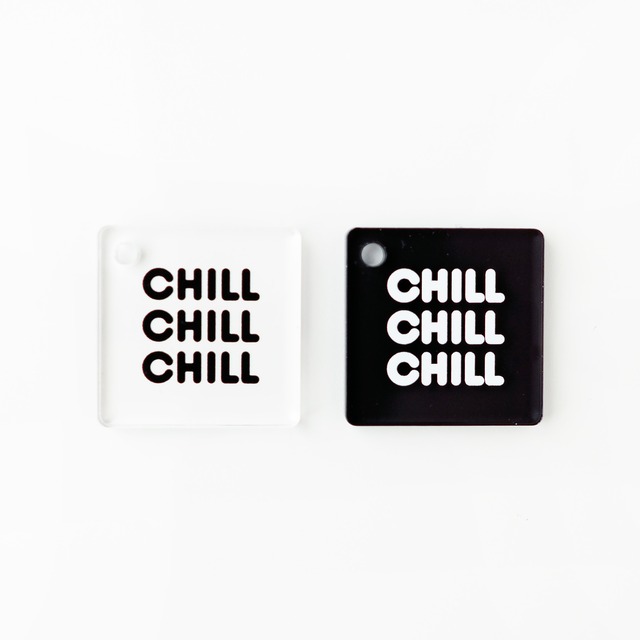 CHILL CHILL CHILL｜モノクロ｜アクリルチャーム｜hattel