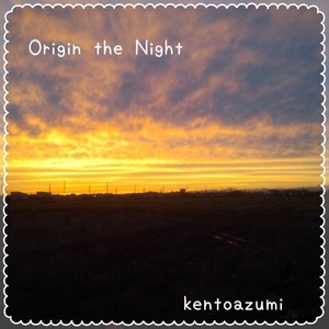 kentoazumi　2nd EP　Origin the Night - EP（WAV/Hi-Res）