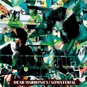 CD Album "Somaterial" DEAD MARRONICS【softribe】