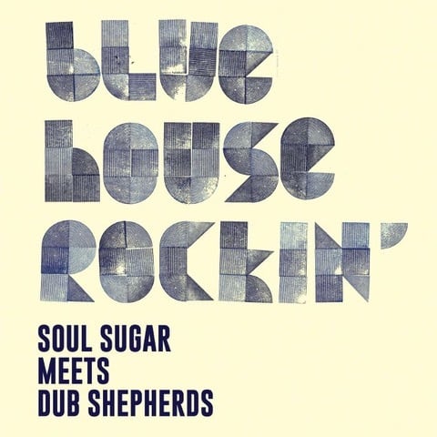 【LP】Soul Sugar Meets Dub Shepherds - Blue House Rockin