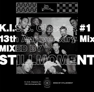 K.I.S.S. Classics #1 - 13th Anniversary Mix / STILLMOMENT