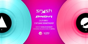 SMASH HIT / PINOUT 2XLP VINYL SOUNDTRACKS  / iam8bit