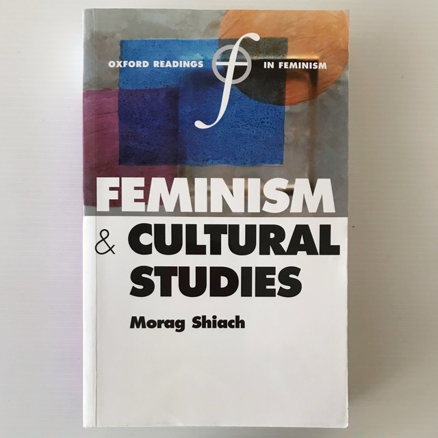 Feminism and Cultural Studies ＜Oxford readings in feminism＞  edited by Morag Shiach  Oxford University Press