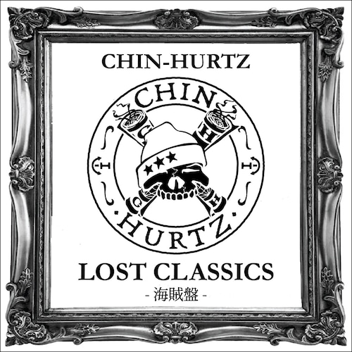 [CD] CHIN-HURTZ / LOST CLASSICS - 海賊盤 -