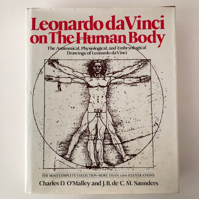 Leonardo da Vinci on the human body : the anatomical, physiological, and embryological drawings of Leonardo da Vinci : with translations, emendations and a biographical introduction  レオナルド・ダ・ヴィンチの人体解剖図