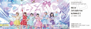 CUBΣLIC one-man live-Neo Shibuya Kawaii- at WOMB LIVE Aチケット