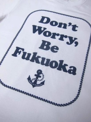 FUKUOKA T-SHIRTS MARKET / Don't Worry Be Fukuoka