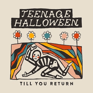 [LP] Teenage Halloween "Till You Return"