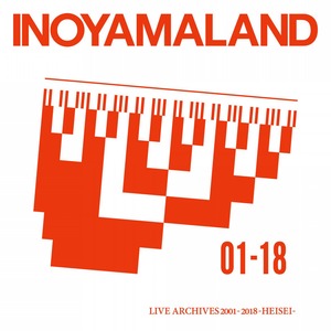 『LIVE ARCHIVES 2001-2018 -HEISEI-』/ INOYAMALAND (CD)