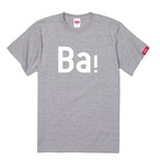 Ba！-Tshirt【Adult】Gray