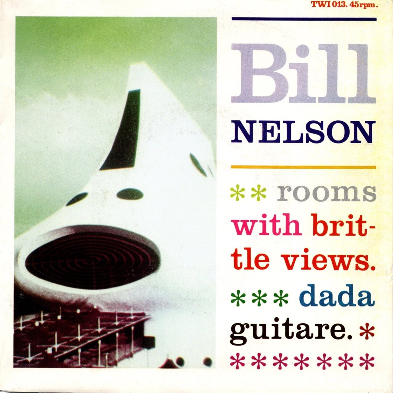【7EP】Bill Nelson – Rooms With Brittle Views / Dada Guitare