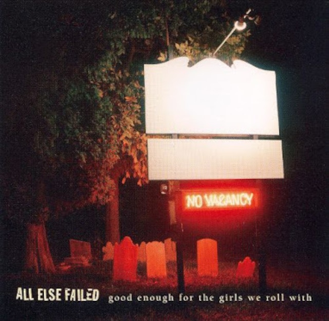【USED/A-1】All Else Failed / Good Enough For The Girls We Roll With