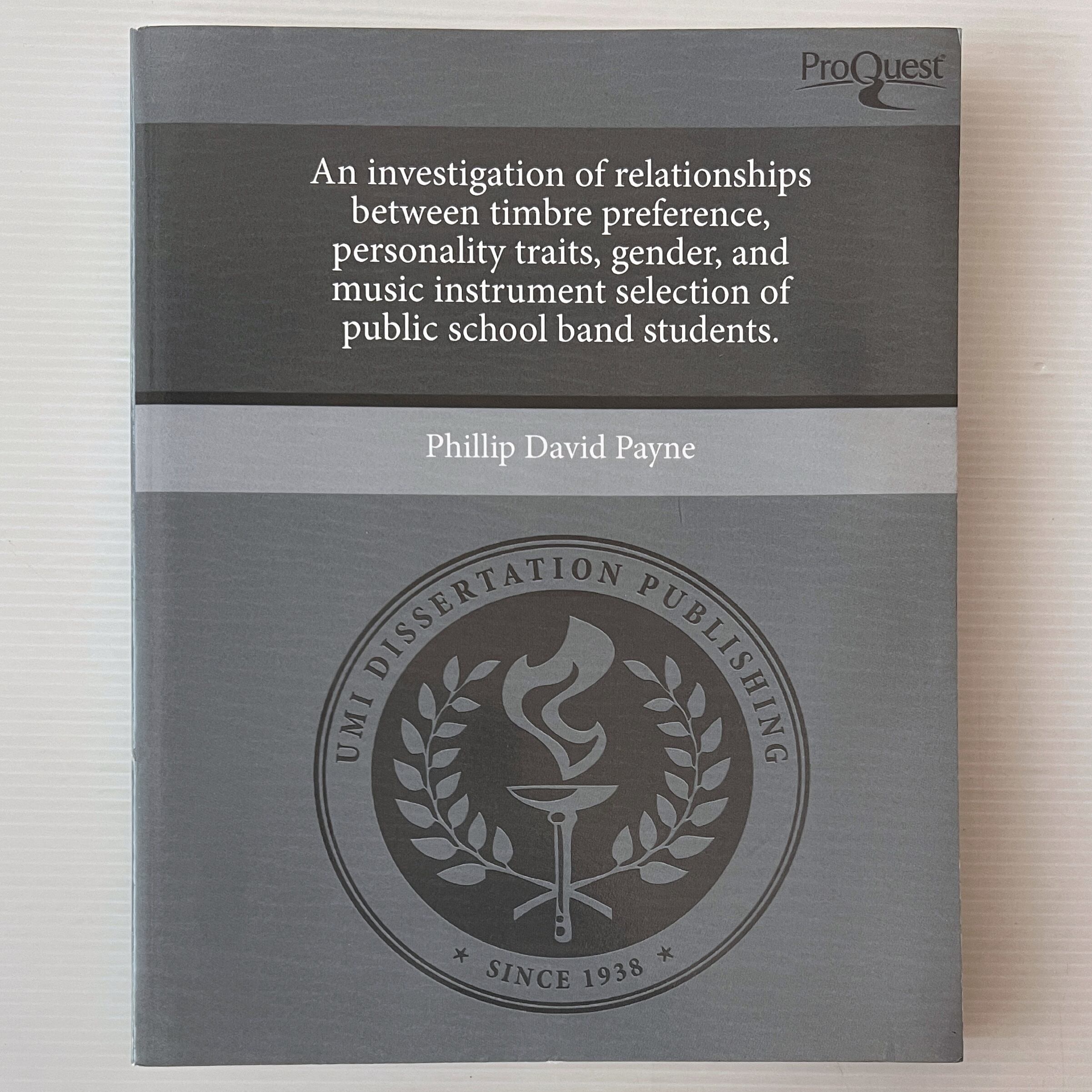 An investigation of relationships between timbre preference, personality traits, gender, and music instrument selection of public school band students / Phillip David Payne / Pro Quest