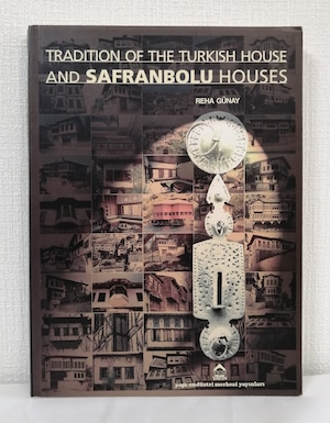 Reha Gunay  Tradition of the Turkish house and Safranbolu houses トルコの家とサフランボルの家の伝統 建築洋書 1st ed  Yapı-Endüstri Merkezi