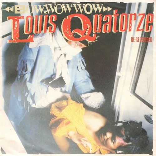 【7EP】Bow Wow Wow ‎– Louis Quatorze (Re-Recorded)
