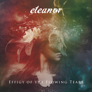 ★レーベル予約特典付【eleanor】Effigy Of The Flowing Tears