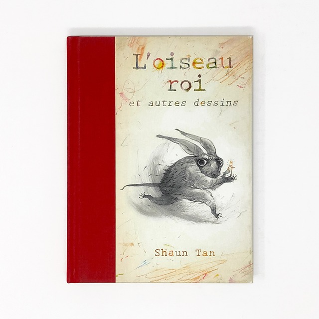 イラスト集「L'oiseau roi et autres dessins 」イラストレーターShaun Tan（ショーン・タン）