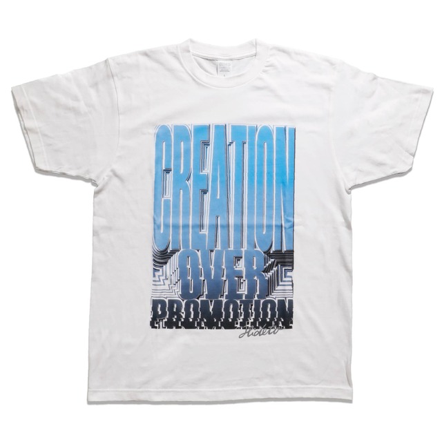 Creation over promotion. T-shirt